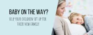 Baby on the way? Help your children set up for their new family