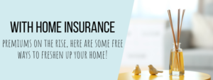 With home insurance premiums on the rise, here are some free ways to freshen up your home!