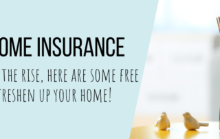 With home insurance premiums on the rise, here are some free ways to freshen up your home!