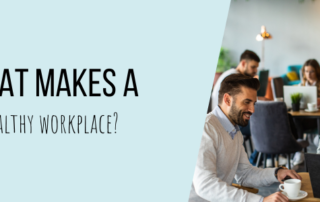 What makes a healthy workplace?