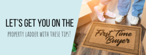 Let’s get you on the property ladder with these tips!