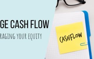 Manage cash flow by leveraging your equity