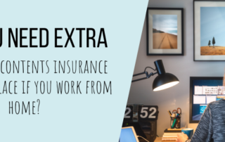 Do you need extra building and content insurance policies in place if you work from home?