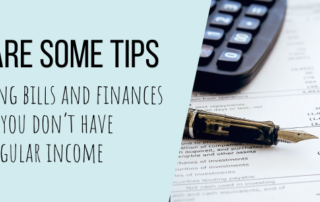 Here are some tips for managing bills and finances when you don’t have a regular income