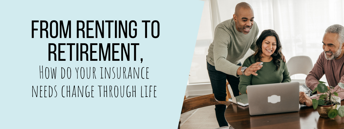 From Renting to Retirement: How Your Insurance Needs Change Through Life