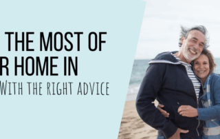 Making the Most of Your Home in Retirement – With the Right Advice