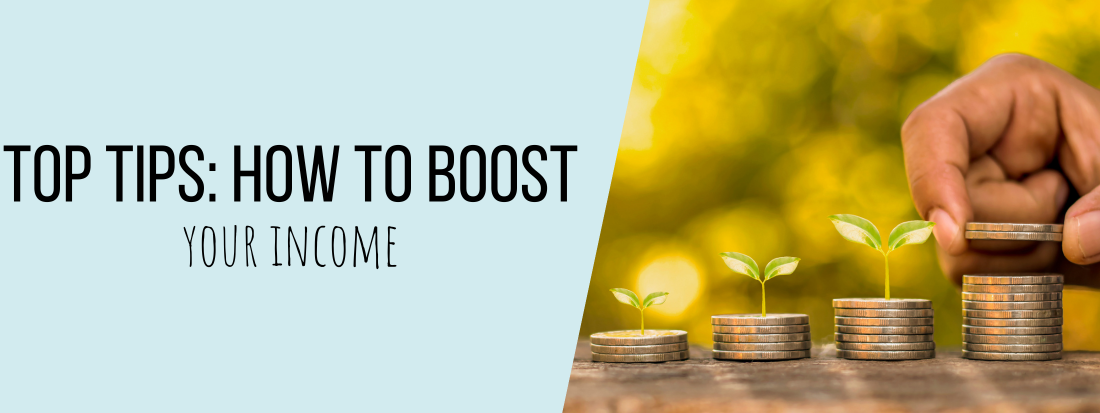 Top tips: How to Boost your Income