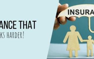 Insurance That Works Harder