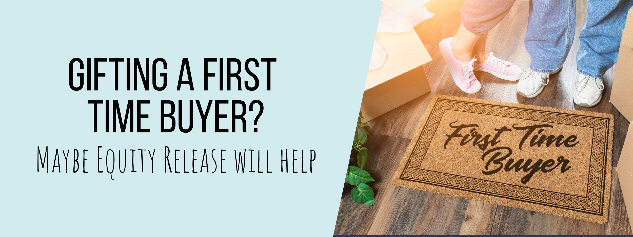 Gifting A First-Time Buyer? Maybe Equity Release Will Help