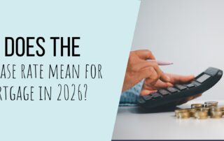 What does the changing base rates mean for your mortgage in 2026?