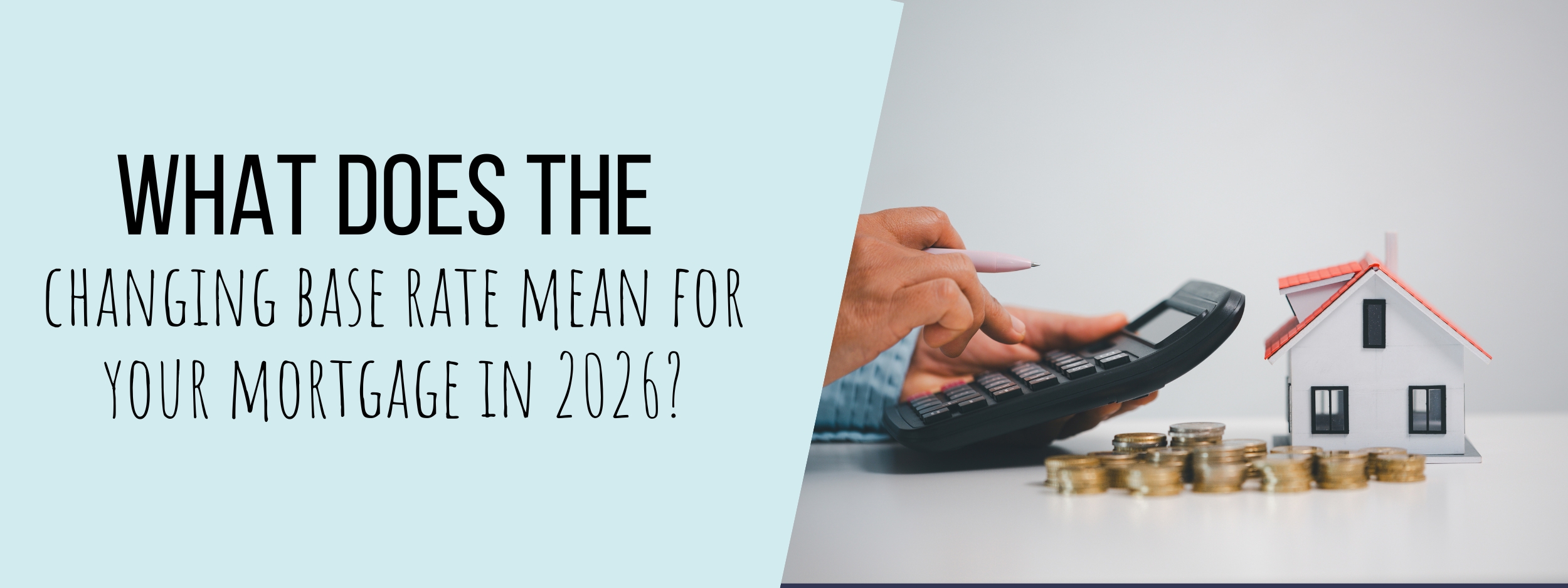 What does the changing base rates mean for your mortgage in 2026?